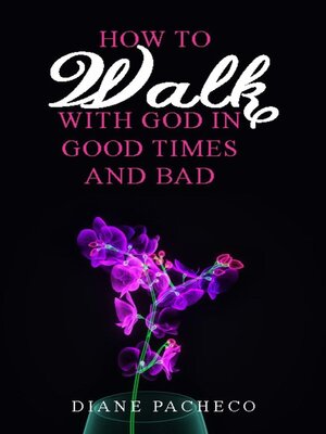 cover image of How to Walk with God in Good Times and Bad
